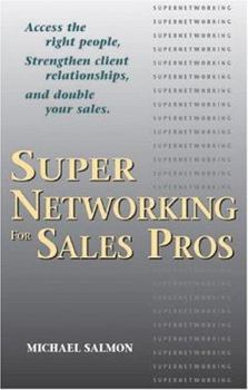 Paperback SuperNetworking for Sales Pros: Access the Right People, Strengthen Client Relationships, and Double Your Sales Book