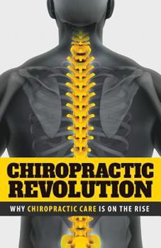 Paperback Chiropractic Revolution: Why Chiropractic Care Is On the Rise Book
