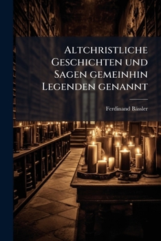 Paperback Altchristliche Geschichten und Sagen gemeinhin Legenden genannt [German] Book