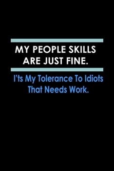 Paperback My people Skills are just Fine. It's my Tolerance to Idiots that needs work: 110 Game Sheets - 660 Tic-Tac-Toe Blank Games - Soft Cover Book for Kids Book