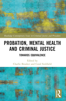 Paperback Probation, Mental Health and Criminal Justice: Towards Equivalence Book