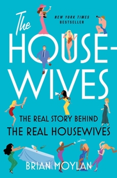 Hardcover The Housewives: The Real Story Behind the Real Housewives Book