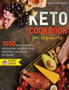 Paperback Keto Cookbook for Beginners: 1000 Quick & Easy Ketogenic Recipes that Anyone Can Cook at home 2-week Keto Meal Plan & Weight Loss Challenge Book