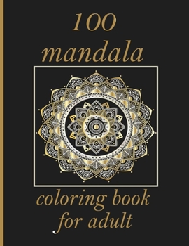 100 mandala coloring book for adult: 100 Magical Mandalas An Adult Coloring Book with Fun, Easy, and Relaxing Mandalas