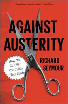Paperback Against Austerity: How We Can Fix the Crisis They Made Book