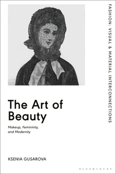 Hardcover The Art of Beauty: Makeup, Femininity, and Modernity Book