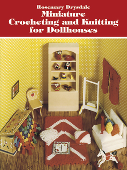 Paperback Miniature Crocheting and Knitting for Dollhouses Book