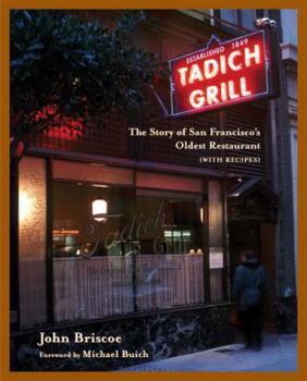 Hardcover The Tadich Grill: The Story of San Francisco's Oldest Restaurant, with Recipes [A Cookbook] Book