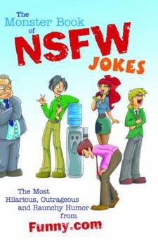 Paperback The Monster Book of NSFW Jokes: The Most Hilarious, Outrageous and Raunchy Humor from Funny.com Book