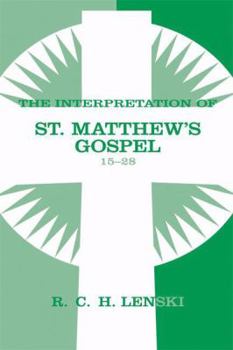 Paperback The Interpretation of St. Matthew's Gospel 15-28 Book