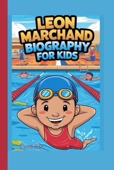 Leon Marchand Biography for kids: The Wonder Kid in the Pool
