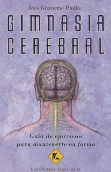 Paperback Gimnasia Cerebral: Guia de Ejercicios Para Mantenerte en Forma [Spanish] Book