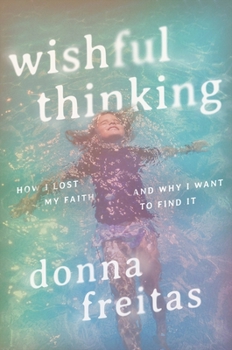 Hardcover Wishful Thinking: How I Lost My Faith and Why I Want to Find It Book