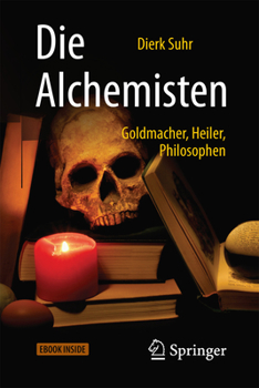 Hardcover Die Alchemisten: Goldmacher, Heiler, Philosophen [German] Book