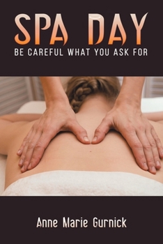 Paperback Spa Day - Be Careful What You Ask For Book