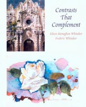 Hardcover Contrasts That Complement: Eileen Monaghan Whitaker and Frederic Whitaker Book