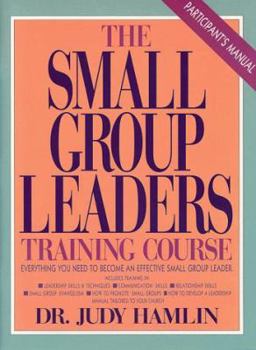 Paperback Small Group Leaders Training Course (Participant's Manual): Everything You Need to Organize And. Book