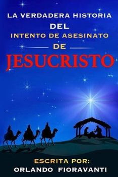 Paperback La Verdadera Historia Del Intento De Asesinato De Jesucristo (Spanish Edition) [Spanish] Book