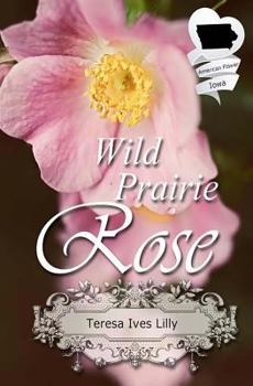 Paperback Wild Prairie Rose: Christian Historical Romance Novella (American State Flower) Book