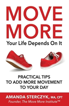 Move More, Your Life Depends on It: Practical Tips to Add More Movement to Your Day