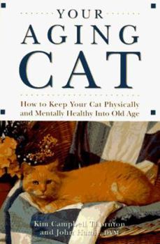 Hardcover Your Aging Cat: How to Keep Your Cat Physically and Mentally Healthy Into Old Age Book
