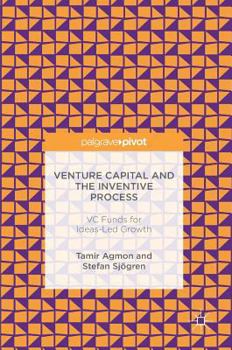 Hardcover Venture Capital and the Inventive Process: VC Funds for Ideas-Led Growth Book