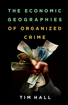 Paperback The Economic Geographies of Organized Crime Book