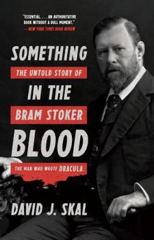 Paperback Something in the Blood: The Untold Story of Bram Stoker, the Man Who Wrote Dracula Book