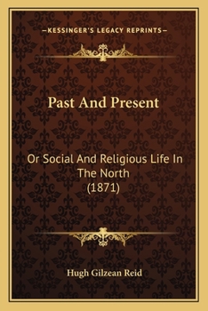 Paperback Past And Present: Or Social And Religious Life In The North (1871) Book