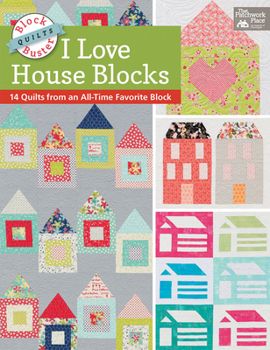 Paperback Block-Buster Quilts - I Love House Blocks: 14 Quilts from an All-Time Favorite Block Book