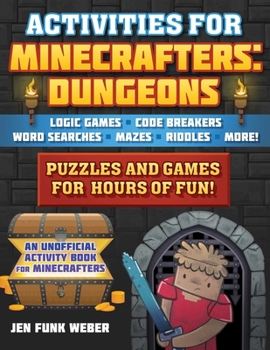 Paperback Activities for Minecrafters: Dungeons: Puzzles and Games for Hours of Fun!--Logic Games, Code Breakers, Word Searches, Mazes, Riddles, and More! Book