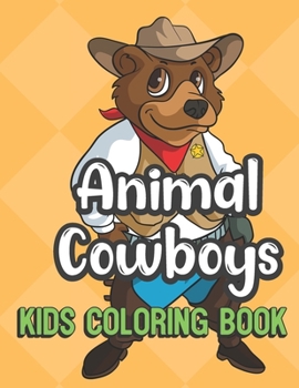Animal Cowboys Kids Coloring Book: Bear Cowboy Cover Color Book for Children of All Ages. Yellow Diamond Design with Black White Pages for Mindfulness and Relaxation