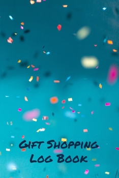 Gift Shopping Log Book: Holiday and Birthday Gift Planner and Tracker Helps you Prioritize, Brainstorm Gift Ideas, Set Shopping Budget, and Keep Track ... and More (Light Blue Confetti Cover)