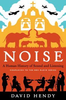 Hardcover Noise: A Human History of Sound and Listening Book
