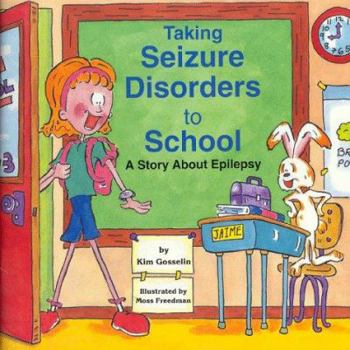 Paperback Taking Seizure Disorders to School: A Story about Epilepsy Book
