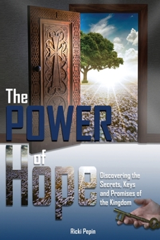 Paperback The POWER of Hope: Discovering the Secrets, Keys and Promises of the Kingdom Book