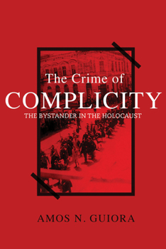 Hardcover The Crime of Complicity: The Bystander in the Holocaust Book