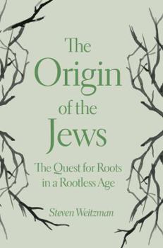 Hardcover The Origin of the Jews: The Quest for Roots in a Rootless Age Book