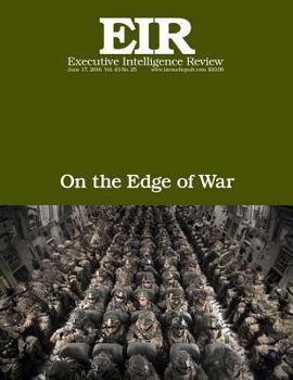 Paperback On the Edge of War: Executive Intelligence Review; Volume 43, Issue 25 Book