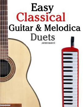 Paperback Easy Classical Guitar & Melodica Duets: Featuring music of Bach, Mozart, Beethoven, Wagner and others. For Classical Guitar and Melodica. In Standard Book