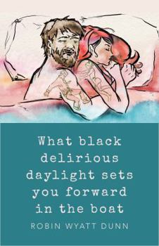 Paperback What Black Delirious Daylight Sets You Forward in the Boat Book