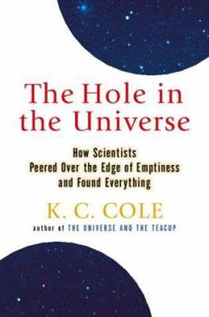 Hardcover The Hole in the Universe: How Scientists Peered Over the Edge of Emptiness and Found Everything Book