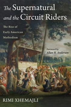 Hardcover The Supernatural and the Circuit Riders: The Rise of Early American Methodism Book