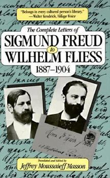 Paperback The Complete Letters of Sigmund Freud to Wilhelm Fliess, 1887-1904 Book