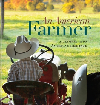 Hardcover An American Farmer: A Glimpse Into America's Heritage Book