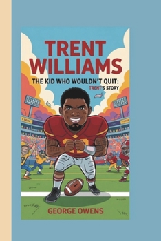 Paperback Trent Williams: The Kid Who Wouldn't Quit: Trent's Story Book