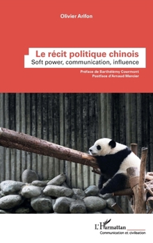 Paperback Le récit politique chinois: Soft power, communication, influence [French] Book