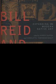 Hardcover Bill Reid and Beyond: Expanding on Modern Native Art Book