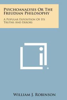 Paperback Psychoanalysis or the Freudian Philosophy: A Popular Exposition of Its Truths and Errors Book