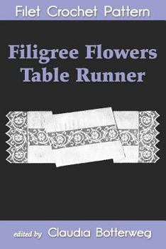 Paperback Filigree Flowers Table Runner Filet Crochet Pattern: Complete Instructions and Chart Book